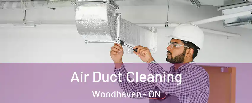  Air Duct Cleaning Woodhaven - ON
