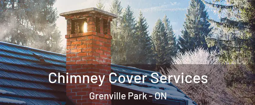  Chimney Cover Services Grenville Park - ON