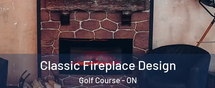  Classic Fireplace Design Golf Course - ON