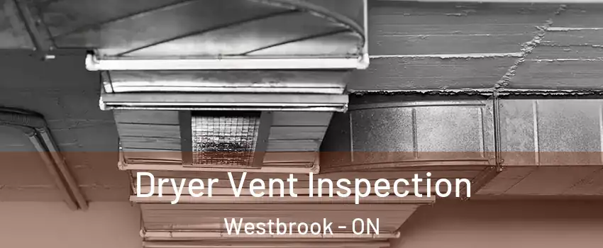  Dryer Vent Inspection Westbrook - ON