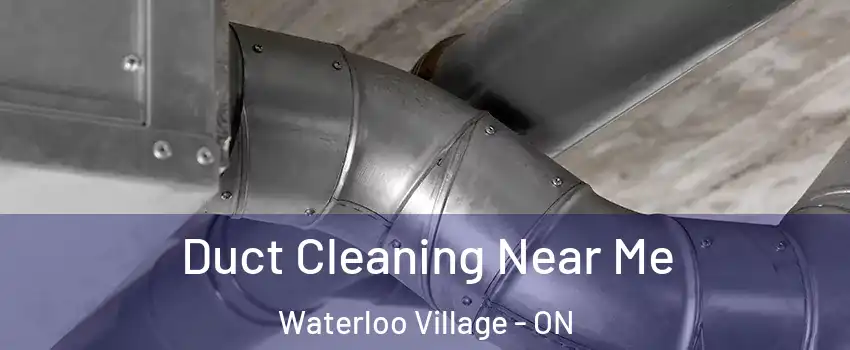  Duct Cleaning Near Me Waterloo Village - ON