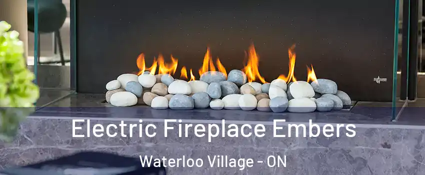  Electric Fireplace Embers Waterloo Village - ON