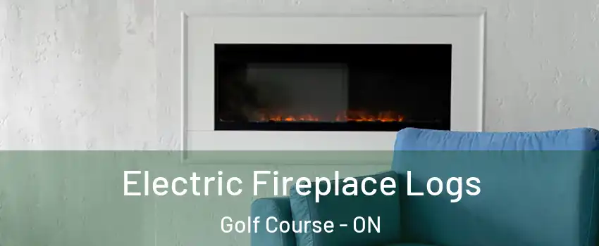  Electric Fireplace Logs Golf Course - ON