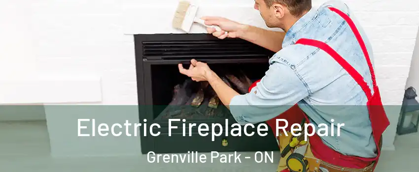  Electric Fireplace Repair Grenville Park - ON