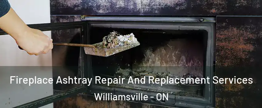  Fireplace Ashtray Repair And Replacement Services Williamsville - ON