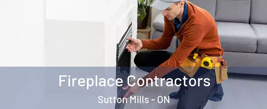 Fireplace Contractors Sutton Mills - ON