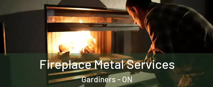 Fireplace Metal Services Gardiners - ON