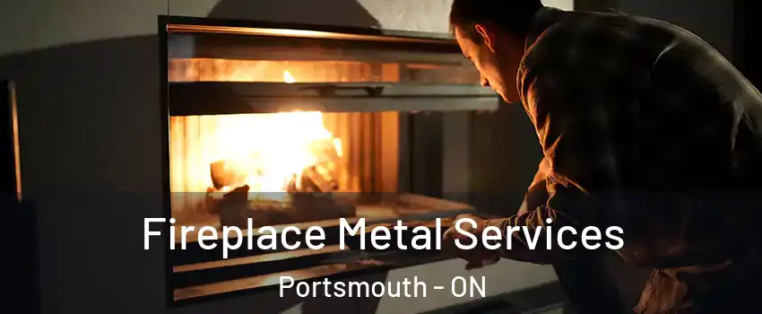  Fireplace Metal Services Portsmouth - ON