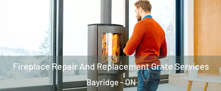  Fireplace Repair And Replacement Grate Services Bayridge - ON