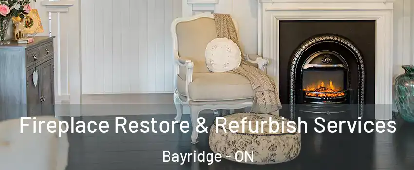 Fireplace Restore & Refurbish Services Bayridge - ON