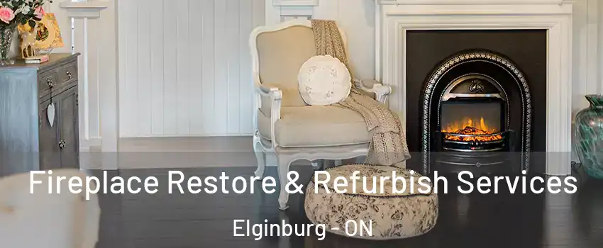 Fireplace Restore & Refurbish Services Elginburg - ON