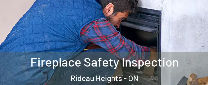 Fireplace Safety Inspection Rideau Heights - ON