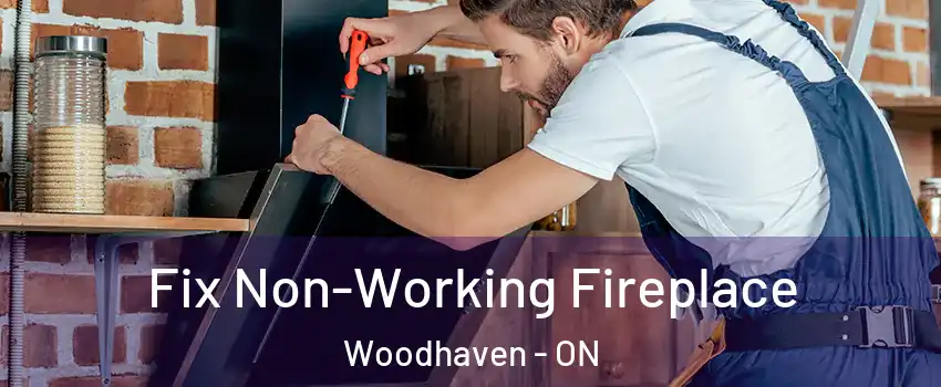  Fix Non-Working Fireplace Woodhaven - ON