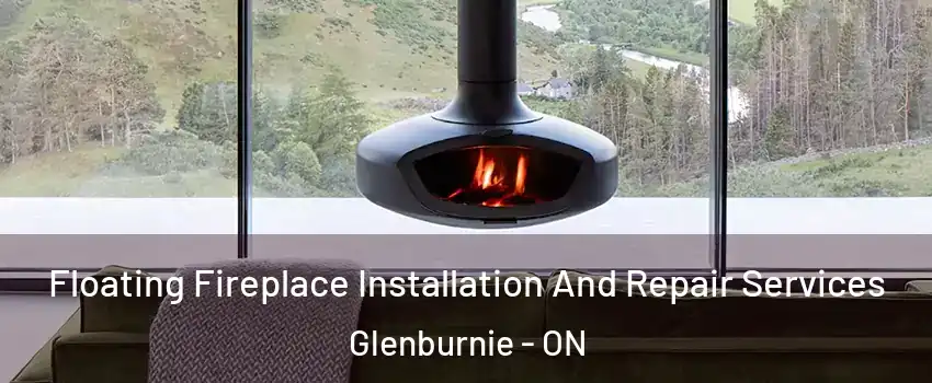  Floating Fireplace Installation And Repair Services Glenburnie - ON