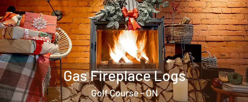  Gas Fireplace Logs Golf Course - ON