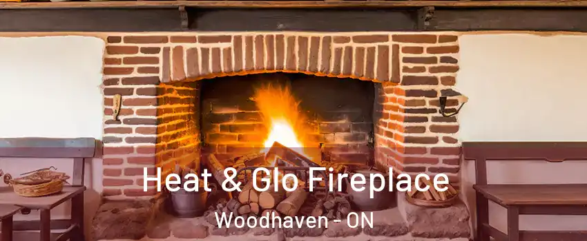  Heat & Glo Fireplace Woodhaven - ON