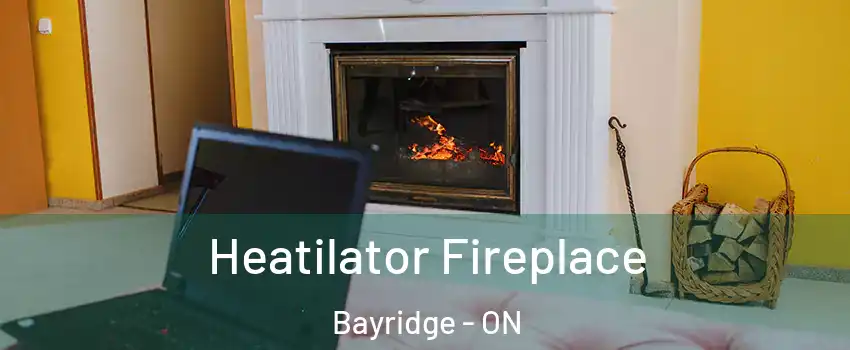  Heatilator Fireplace Bayridge - ON