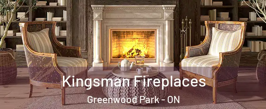  Kingsman Fireplaces Greenwood Park - ON