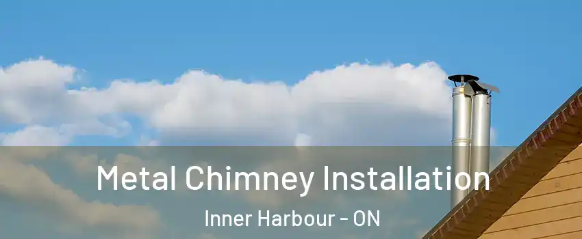  Metal Chimney Installation Inner Harbour - ON