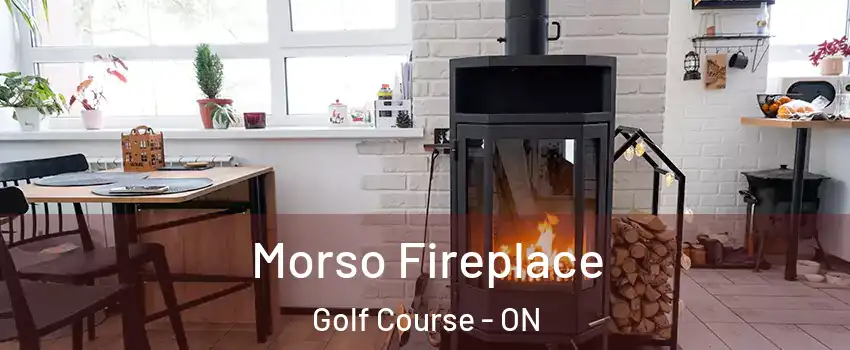  Morso Fireplace Golf Course - ON