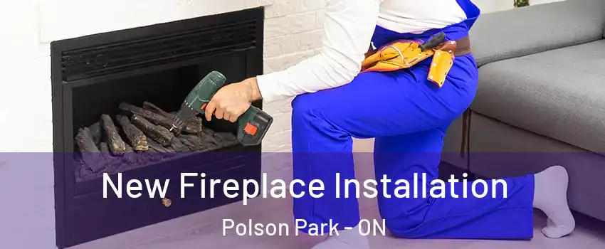 New Fireplace Installation Polson Park - ON
