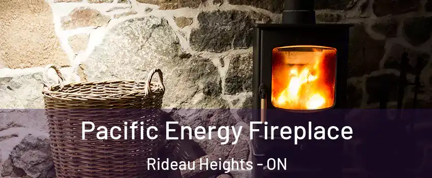  Pacific Energy Fireplace Rideau Heights - ON