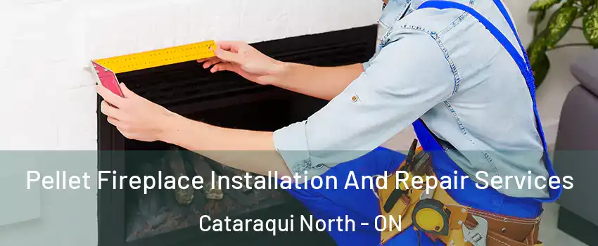  Pellet Fireplace Installation And Repair Services Cataraqui North - ON