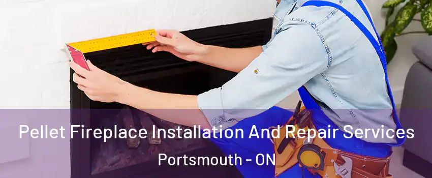  Pellet Fireplace Installation And Repair Services Portsmouth - ON