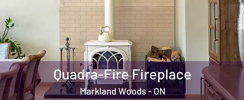  Quadra-Fire Fireplace Markland Woods - ON