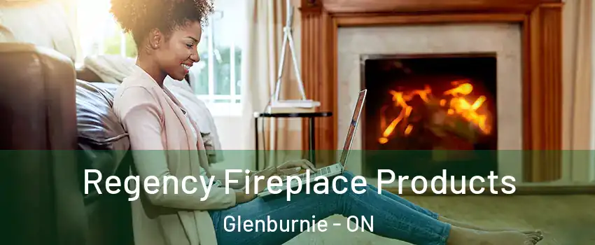 Regency Fireplace Products Glenburnie - ON