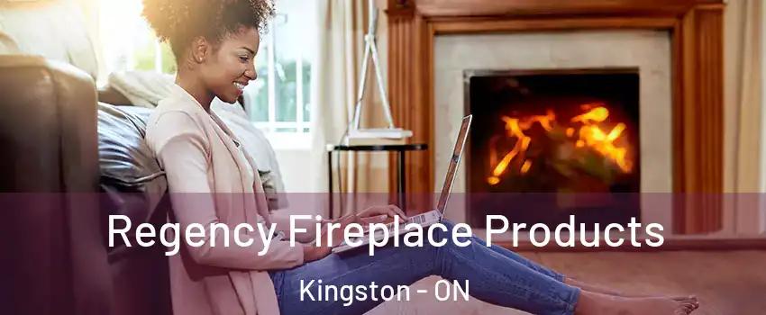  Regency Fireplace Products Kingston - ON