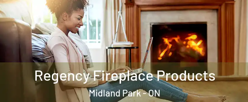  Regency Fireplace Products Midland Park - ON