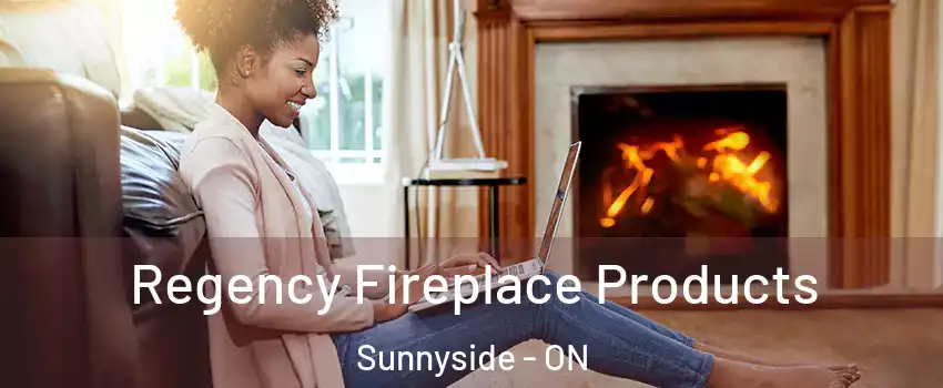  Regency Fireplace Products Sunnyside - ON