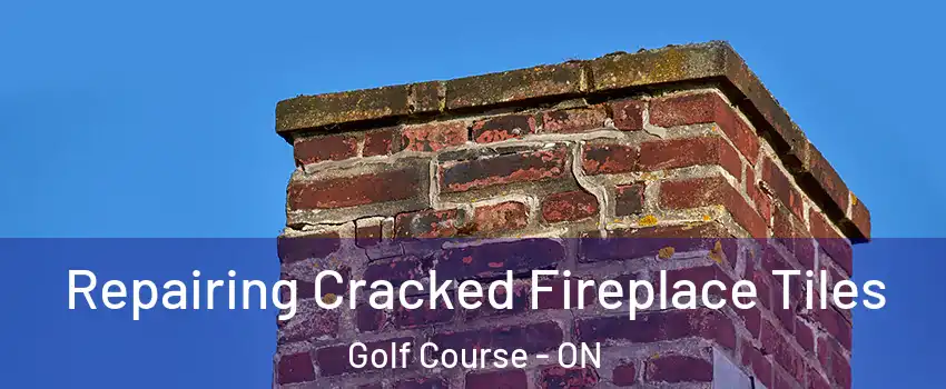  Repairing Cracked Fireplace Tiles Golf Course - ON