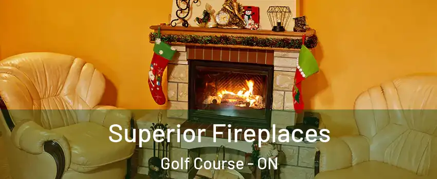  Superior Fireplaces Golf Course - ON