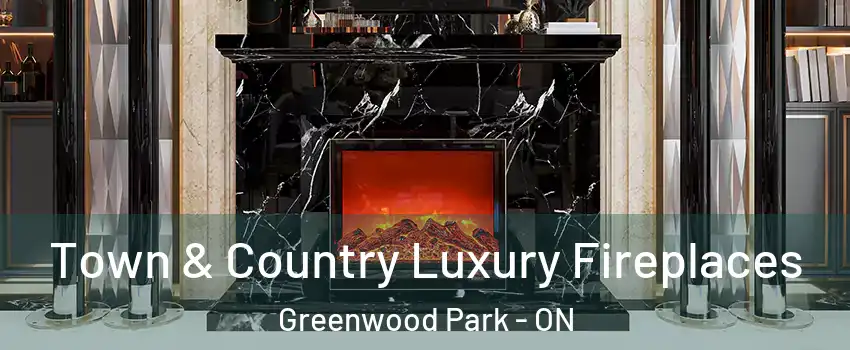  Town & Country Luxury Fireplaces Greenwood Park - ON