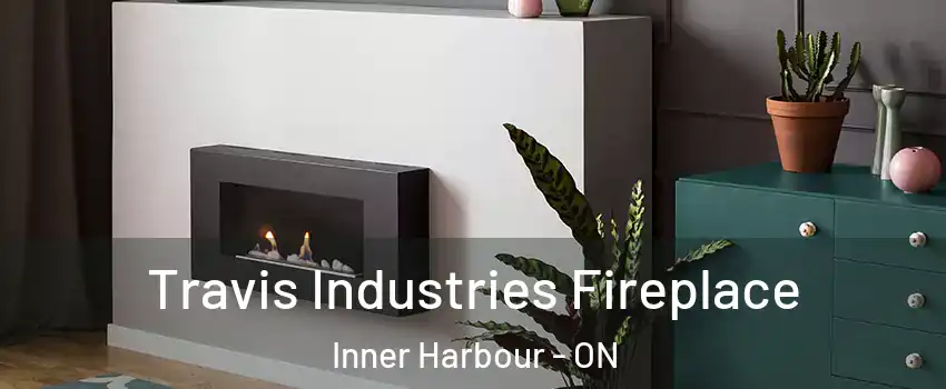 Travis Industries Fireplace Inner Harbour - ON